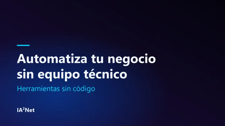 Portada del artículo: Cómo automatizar tu negocio sin equipo técnico