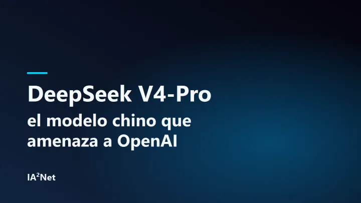 Portada del artículo: DeepSeek V4-Pro: el modelo chino que amenaza a OpenAI