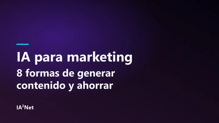 Portada del artículo: IA para marketing: 8 formas de ahorrar tiempo